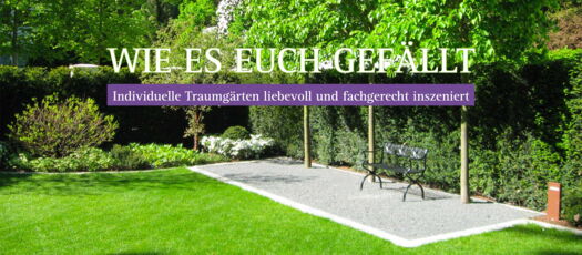Wie es euch gefällt - Individuelle Traumgärten liebevoll und fachgerecht inszeniert